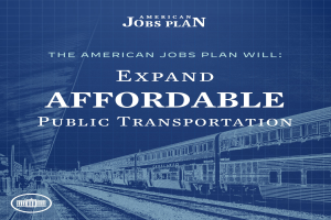 Plakat mit einem Zug auf einer Bahnstrecke mit einigen Menschen in der Nähe und dem Text "The American Jobs Plan Will Expand Affordable Public Transportation."